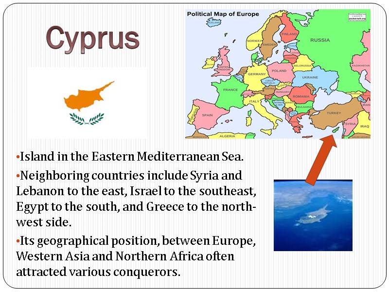 Island in the Eastern Mediterranean Sea. Neighboring countries include Syria and Lebanon to the